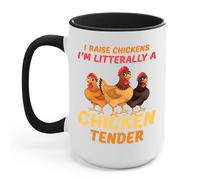 The Next Funny I Raise Chickens I'm Literally a Chicken Tender Funny Farmer Coffee Mug For Men Women (White - Black, 15 oz)