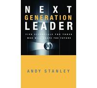 The Next Generation Leader: Five Essentials for Those who Will Shape the Future
