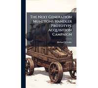 The Next Generation Munitions Handler Prototype Acquisition Campaign