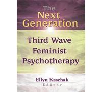 The Next Generation : Third Wave Feminist Psychotherapy