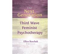 The Next Generation: Third Wave Feminist Psychotherapy