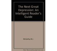 The Next Great Depression: An Intelligent Reader's Guide