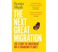The Next Great Migration: The Story of Movement on a Changing Planet
