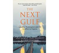 The Next Gulf: London, Washington and Oil Conflict in Nigeria