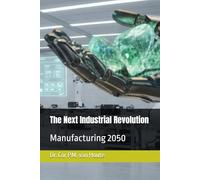 The Next Industrial Revolution: Manufacturing 2050: 12 (Master Manufacturing Series)