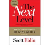 The Next Level: What Insiders Know About Executive Success