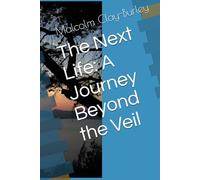 The Next Life: A Journey Beyond the Veil