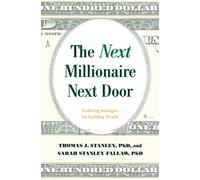 The Next Millionaire Next Door : Enduring Strategies for Building Wealth