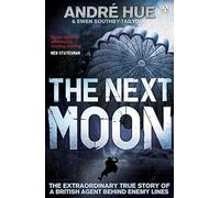 The Next Moon: The Extraordinary True Story of a British Agent Behind Enemy Lines (Penguin World War II Collection)