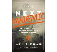 The Next Pandemic: On the Front Lines Against Humankind's Gravest Dangers