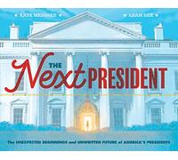 The Next President: The Unexpected Beginnings and Unwritten Future of America's Presidents (Presidents Book for Kids; History of United States Presidents When They Were Young): 1