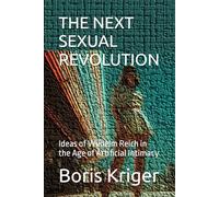 THE NEXT SEXUAL REVOLUTION: Ideas of Wilhelm Reich in the Age of Artificial Intimacy: 6 (Philosophical Questions)