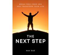 The Next Step: Break Free From Ego and Transform Your Life