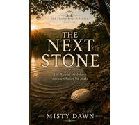 The Next Stone: The Ripples We Inherit and the Choices We Make (The Front Porch Series)