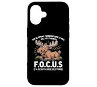 The Next Time Someone Upsets You Just Tell Them to Focus Case for iPhone 16