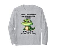 The Next time Someone upsets You just Tell Them to Focus Long Sleeve T-Shirt