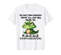 The Next Time Someone Upsets You Just Tell Them to Focus T-Shirt