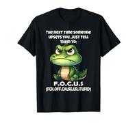 The Next Time Someone Upsets You Just Tell Them to Focus T-Shirt