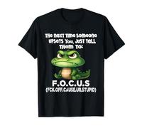The Next Time Someone Upsets You Just Tell Them to Focus T-Shirt