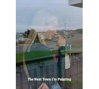 The Next Town I'm Painting