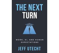 The Next Turn: Work, AI, and Human Expectations