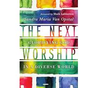 The Next Worship - Glorifying God in a Diverse World