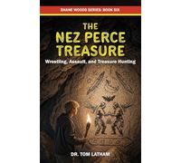 The Nez Perce Treasure: Wrestling, Assault, and Treasure Hunting (6)