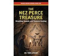 The Nez Perce Treasure: Wrestling, Assault, and Treasure Hunting: 6 (Shane Woods)