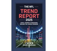 The NFL Trend Report 2025: Stats, Stories & Strategies Driving the League Forward