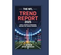 The NFL Trend Report 2025: Stats, Stories & Strategies Driving the League Forward