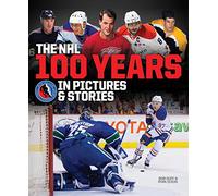 The NHL: 100 Years in Pictures & Stories