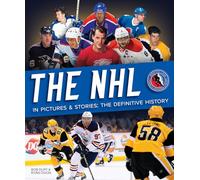 The NHL in Pictures and Stories: The Definitive History