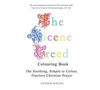 The Nicene Creed Colouring Book: The Soothing, Simple to Colour, Timeless Christian Prayer