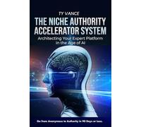 The Niche Authority Accelerator System: Architecting Your Expert Platform in the Age of AI
