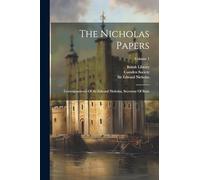 The Nicholas Papers: Correspondence Of Sir Edward Nicholas, Secretary Of State; Volume 1