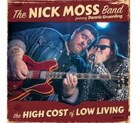 The Nick Moss Band & Dennis Gruenling - The High Cost Of Low Living