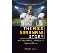 THE NICK SIRIANNI STORY: How an Underdog Coach Led the Philadelphia Eagles to Glory