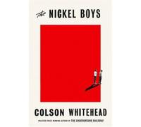 The Nickel Boys: Winner of the Pulitzer Prize for Fiction 2020: Colson Whitehead