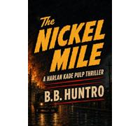The Nickel Mile: A Harlan Kade Pulp Thriller