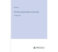 The Nicomachean Ethics Of Aristotle: in large print