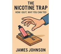 The Nicotine Trap: How I Quit, Why You Can Too (Hits and Hooks)