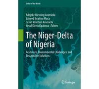 The Niger-Delta of Nigeria : Resources, Environmental Challenges, and Sustainable Solutions