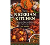 The Nigerian Kitchen: “Authentic Nigerian Dishes, Cooked the Way They Were Meant to Be”