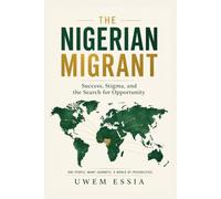 THE NIGERIAN MIGRANT: Success, Stigma, and the Search for Opportunity