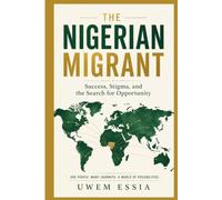 THE NIGERIAN MIGRANT: Success, Stigma, and the Search for Opportunity