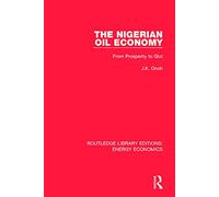 The Nigerian Oil Economy: From Prosperity to Glut (Routledge Library Editions: Energy Economics)