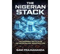 The Nigerian Stack.: The Diaspora's Battle Plan for Decentralized Infrastructure.