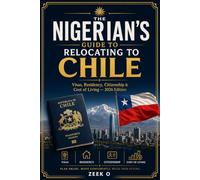 The Nigerian's Guide to Relocating to Chile: Visas, Residency, Citizenship & Cost of Living - 2026 Edition