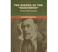 The Nigger of the "Narcissus": A Tale of the Forecastle