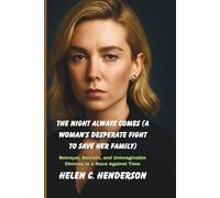 The Night Always Comes (A Woman’s Desperate Fight to Save Her Family): Betrayal, Secrets, and Unimaginable Choices in a Race Against Time (Echoes of Justice)